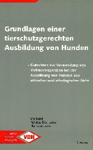 Grundlagen einer tierschutzgerechten Ausbildung von Hunden Grundlagen einer tierschutzgerechten Ausbildung von Hunden